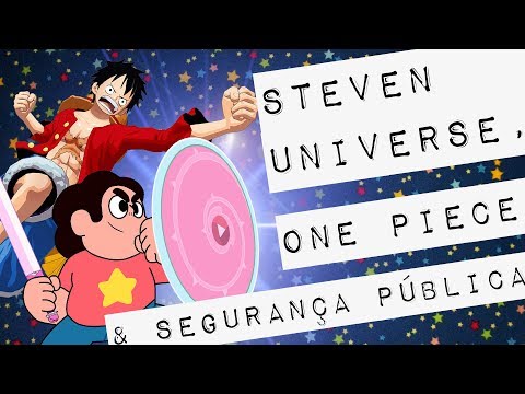 STEVEN UNIVERSE, ONE PIECE & SEGURANÇA PÚBLICA #meteoro