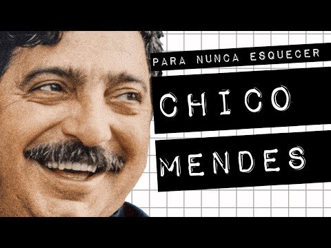 CHICO MENDES: PARA NUNCA ESQUECER #meteoro.doc
