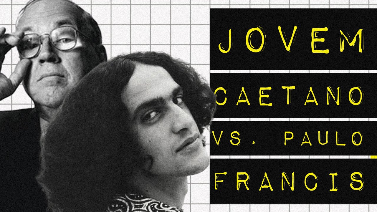 JOVEM CAETANO VS. PAULO FRANCIS